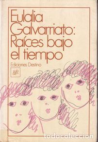 Libri di seconda mano: Raíces bajo el tiempo - Eulalia Galvarriato